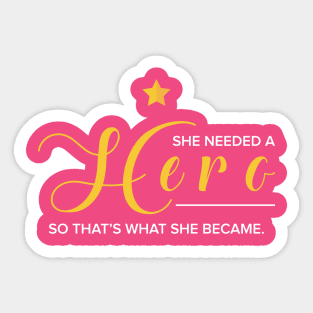 She Became A Hero Sticker